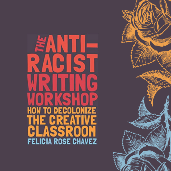 #215 The Anti-Racist Writing Workshop With Felicia Rose Chavez (pt.1 ...